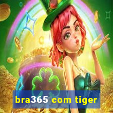 bra365 com tiger